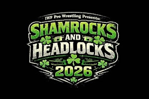IWF Pro Wrestling Presents: SHAMROCKS & HEADLOCKS 2026 | Benevolent and Protective Order of Elks
