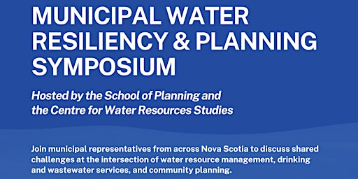 Municipal Water Resiliency & Planning Symposium | Dalhousie University - Kenneth C. Rowe Management Bldg