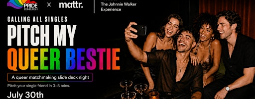 Pitch My Queer Bestie - Edinburgh | The Johnnie Walker Experience Shop Edinburgh