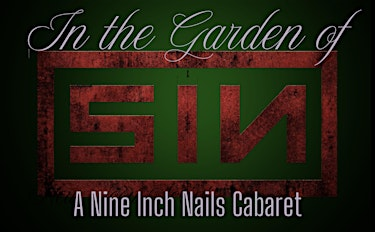 In the Garden of Sin : A Nine Inch Nails Cabaret` | Studio 308
