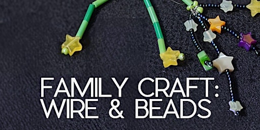 Family Crafting: Wire & Beads | White River Craft Center