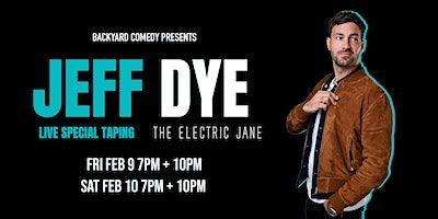 Jeff Dye Live Taping - Friday Feb 9 - 7:00PM Show | The Electric Jane
