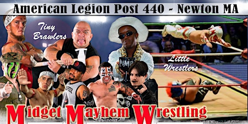 Midget Mayhem Wrestling Goes Wild! Newton, MA 18+ | American Legion Nonantum Post 440