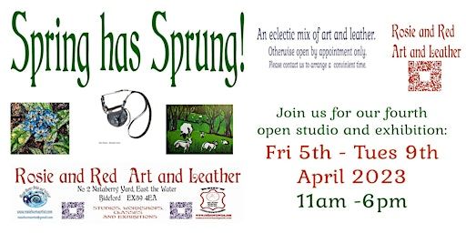 SRING HAS SPRUNG - EXHIBITON AND OPEN STUDIO | Rosie and Red Art and Leather