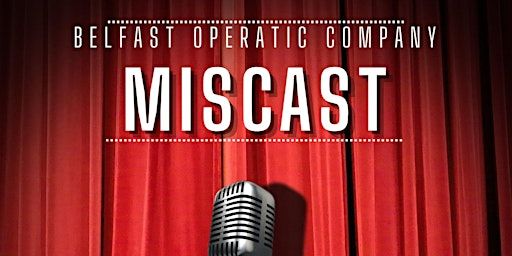 Belfast Operatic Company - MISCAST | Oh Yeah Music Centre