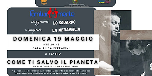 “Come ti salvo il pianeta” - Teatro con Marco Cortesi e Mara Moschini | Teatro Comunale "Alida Ferrarini"