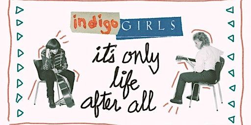 FILM: Indigo Girls: It's Only Life After All | SteamPlant Event Center