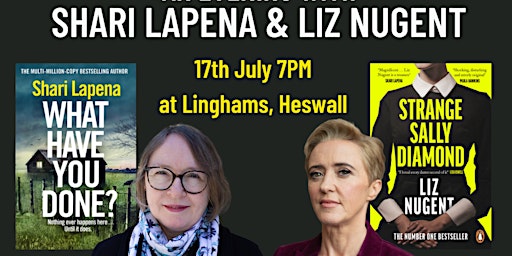 An evening with Shari Lapena and Liz Nugent 17th July | Linghams Booksellers