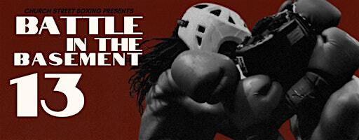 Battle in the Basement 13 | Church Street Boxing Gym