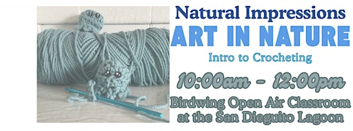 Natural Impressions: Art in Nature - Intro to Crocheting | San Dieguito Lagoon Staging Area
