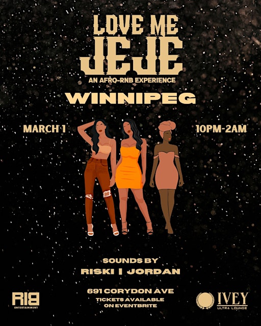 LOVE ME JEJE: AN AFRO-RNB EXPERIENCE WINNIPEG | Ivey Ultra Lounge