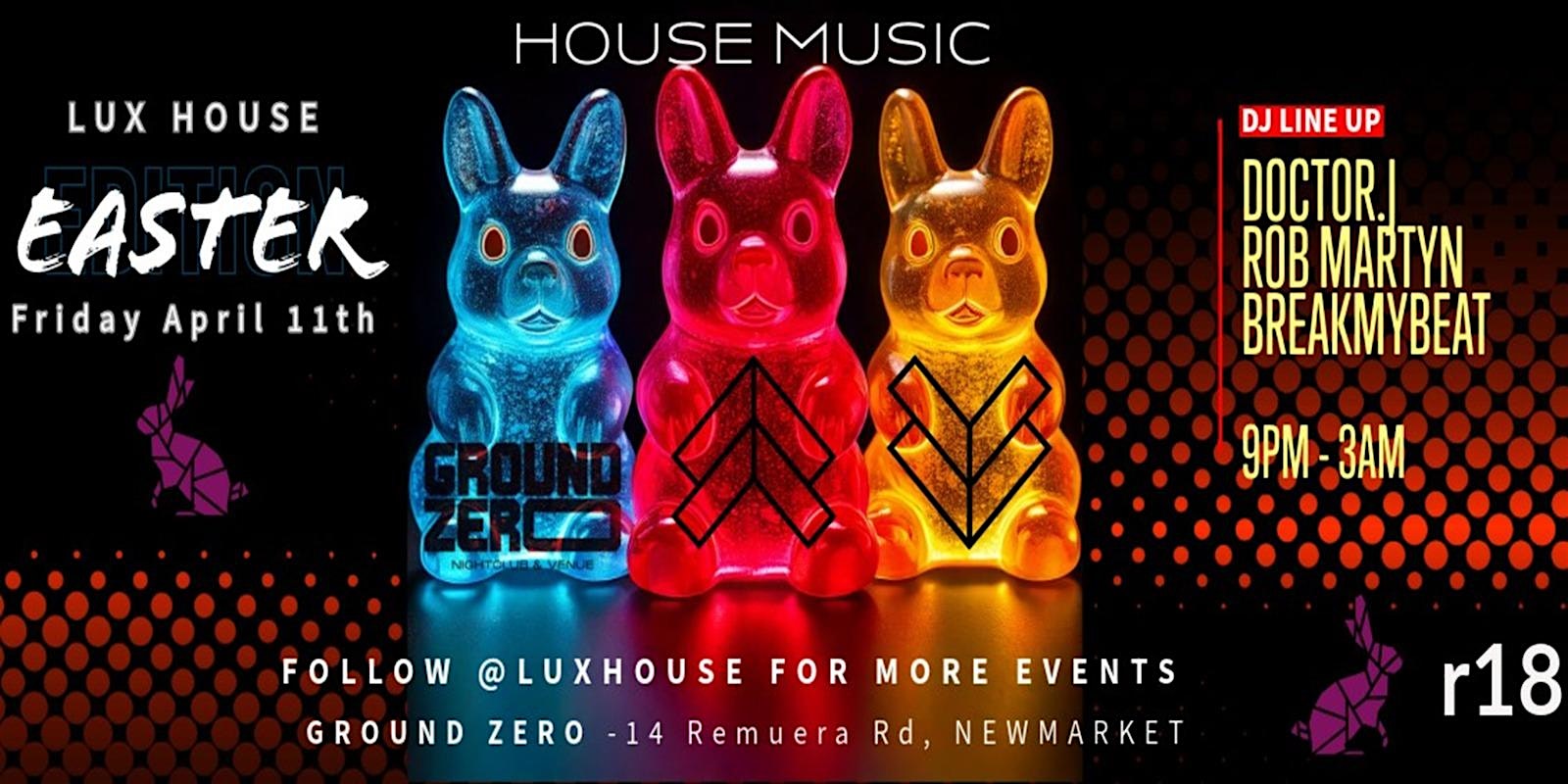 LUX HOUSE EASTER AFFAIR | UNDERGROUND BASEMENT, Ground Zero, 14 Remuera Road