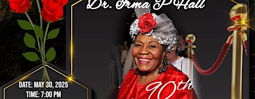 "Roses for A Rose", 90th Birthday Celebration for (Dr. Irma P. Hall ) | De Soto Corner Theater