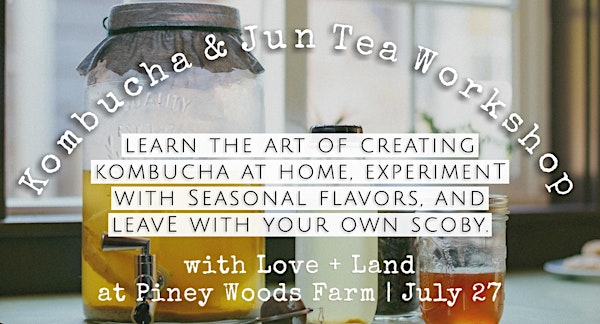 KOMBUCHA & JUN TEA WORKSHOP | Piney Woods Farm