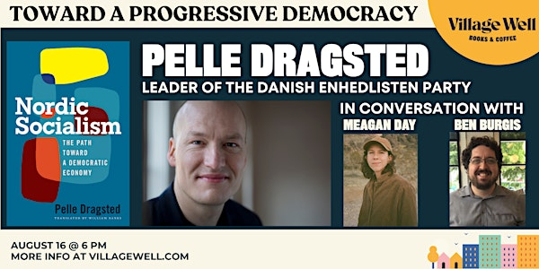 Toward a Progressive Democracy: Nordic Socialism with Pelle Dragsted | Village Well Books & Coffee