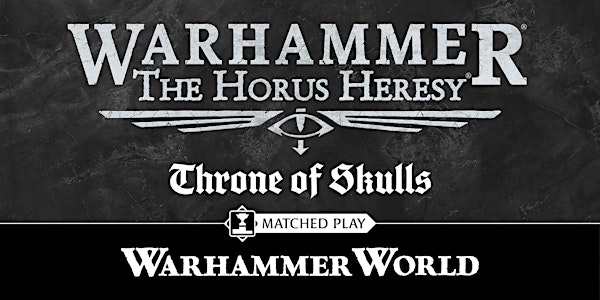 The Horus Heresy: Worlds at War.  A Throne of Skulls event | Warhammer World