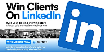 Win Clients On LinkedIn - Social Selling Masterclass: OXFORD | Leonardo Royal Hotel Oxford