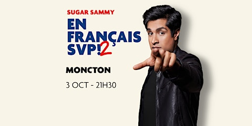 SUGAR SAMMY - MONCTON - EN FRANÇAIS | Centre des Arts et de la Culture de Dieppe - Dieppe Arts and Culture Center