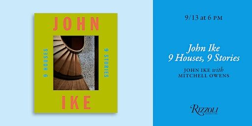 John Ike: 9 Houses, 9 Stories with Mitchell Owens | Rizzoli Bookstore