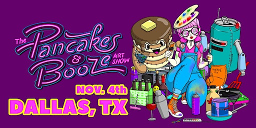 The Dallas Pancakes & Booze Art Show (Dallas) | Deep Ellum Art Co.
