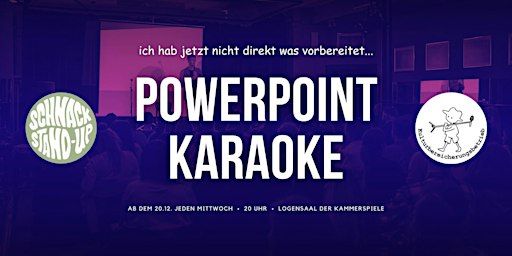 PowerPoint Karaoke meets Stand-Up, präsentiert von SCHNACK und KBB | Logensaal