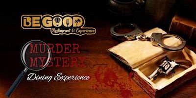 Murder Mystery | Be Good Restaurant & Experience