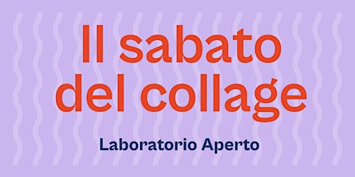 Il sabato del collage – laboratorio aperto #2 | Via Aristotile Fioravanti, 18