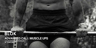 Advanced Calisthenics Workshop — BLOK Shoreditch | BLOK Shoreditch