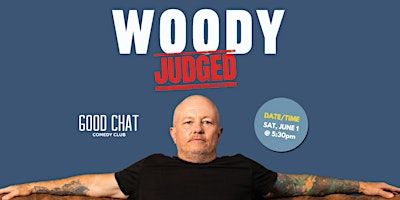 Woody | Judged! | Good Chat Comedy Club