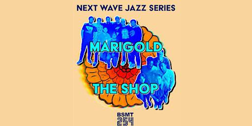 Next Wave Jazz Series: Marigold + The Shop at BSMT | 254 Lansdowne Ave