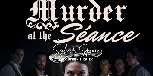 ️Murder at the Séance at Sylver Spoon Dinner Theater | Sylver Spoon Dinner Theater