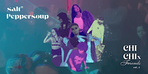 CHI CHI x FRIENDS vol. 5 - Salt n Peppersoup | VIVERE