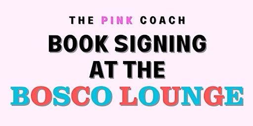 The Pink Coach Presents: Book Signing at the Bosco Lounge! | Bosco Lounge