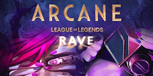 ADELAIDE ON SALE ARCANE: LEAGUE OF LEGENDS RAVE | Rhino Room