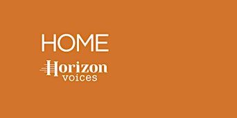 HOME with Horizon Voices presented by Classical Uprising | Freeport Performing Arts Center