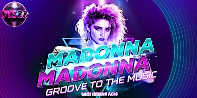 MADONNA: Groove To The Music with Live Tribute Act | DYSCO Liverpool
