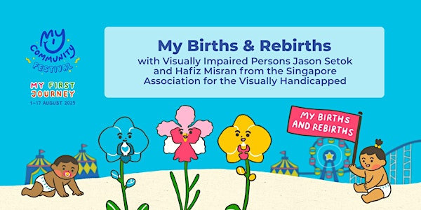 My Births & Rebirths with Singapore Association of the Visually Handicapped | Meet at Yusof Building, SAVH, 47 Toa Payoh Rise, Singapore 298104