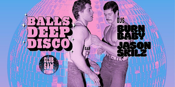 Balls Deep Disco Ottawa | SAW