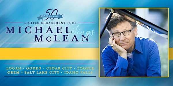 Michael Sings McLean: 50 Years of Greatest Hits, LOGAN | Green Canyon High School