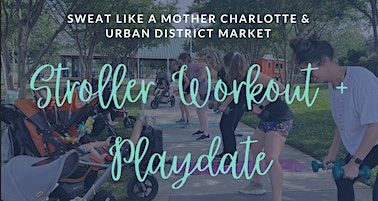 Free Stroller Workout and Playdate with S.L.A.M. at Urban District Market (Charlotte) | Urban District Market