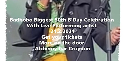 Rebel Town Production presents BadBobo’s 50th Birthday Celebration - Live | Alchemy