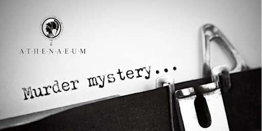 I Type, I Die - Murder Mystery Evening | The Athenaeum
