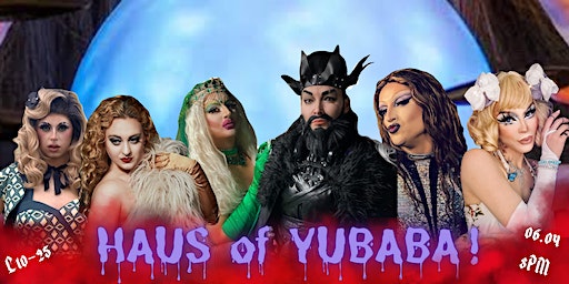 Haus of Yubaba! A Brighton drag and cabaret show! | The Actors