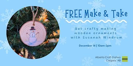 FREE: Make a wooden ornament with Susanah Windrum - drop in | Alberta Craft Gallery & Shop - Calgary