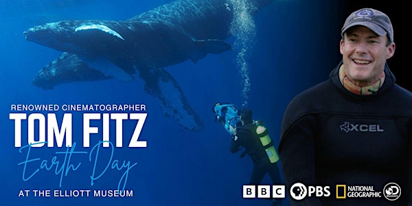 Renowned Cinematographer, Tom Fitz: Earth Day | Elliott Museum
