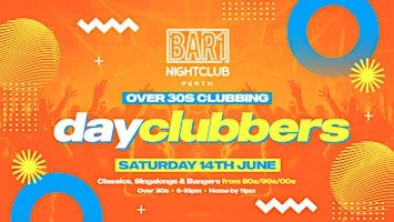 Perth - DayClubbers: Over 30s Day Party! | Bar1 Nightclub: Tickets