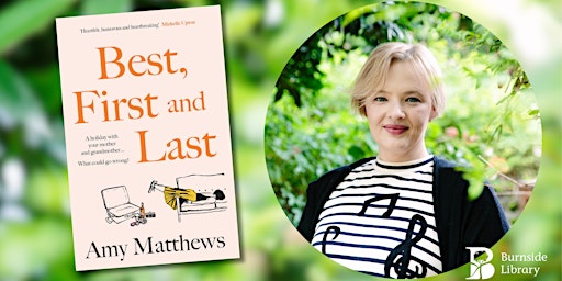 Author Talk – Best, First & Last – Amy T Matthews | Burnside Library
