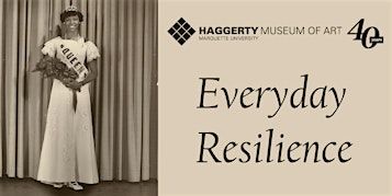 Everyday Resilience | Haggerty Museum of Art