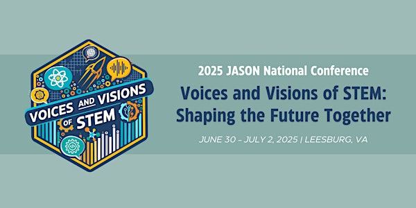 2025 JASON National Conference: Voices & Visions of STEM | Lansdowne Resort and Spa
