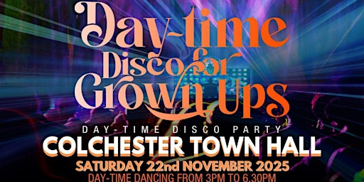 Colchester DAY-TIME  Disco for Grown ups 70s 80s 90s Party | Colchester Town Hall